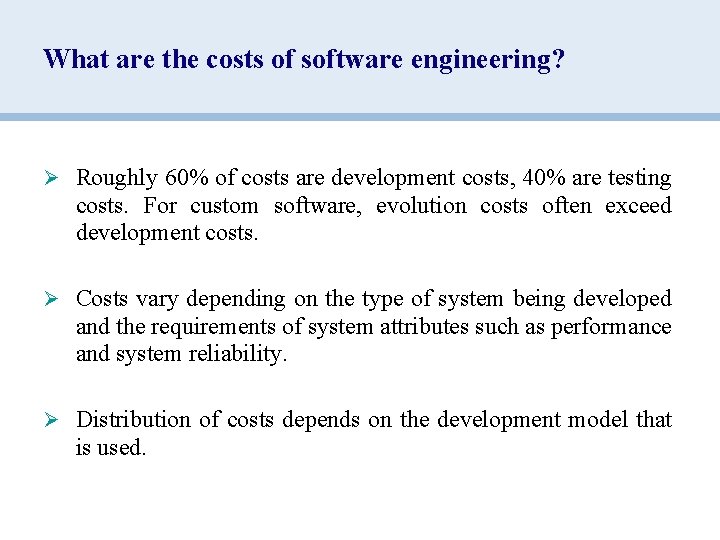 What are the costs of software engineering? Ø Roughly 60% of costs are development