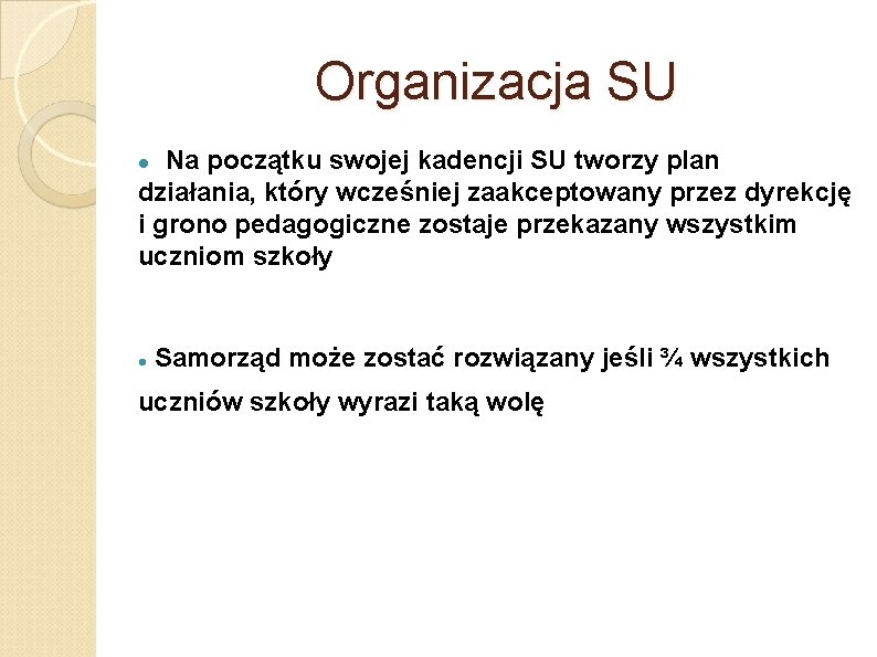 Organizacja SU Na początku swojej kadencji SU tworzy plan działania, który wcześniej zaakceptowany przez