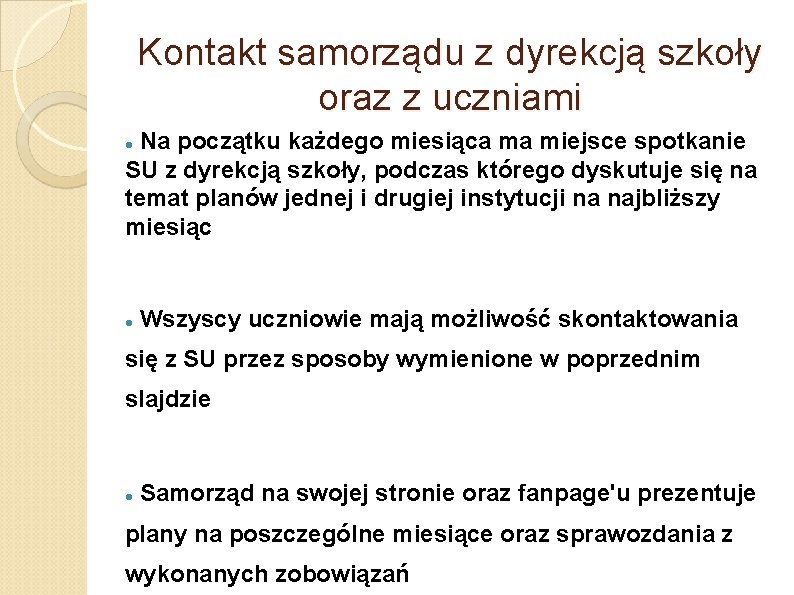 Kontakt samorządu z dyrekcją szkoły oraz z uczniami Na początku każdego miesiąca ma miejsce