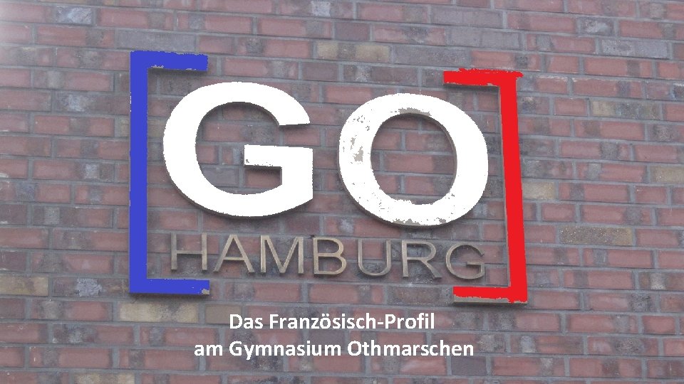 Das Französisch-Profil am Gymnasium Othmarschen 