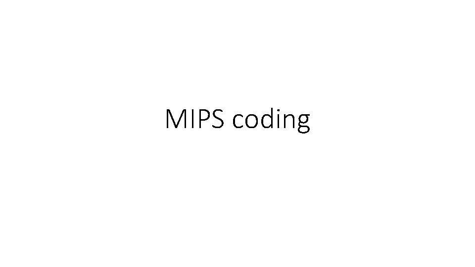 MIPS coding MIPS coding