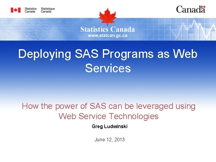 Deploying SAS Programs as Web Services How the power of SAS can be leveraged