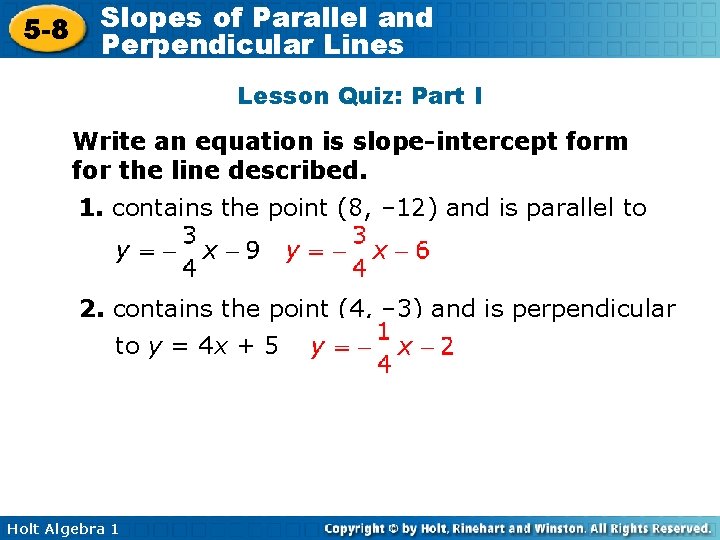 5 -8 Slopes of Parallel and Perpendicular Lines Lesson Quiz: Part I Write an