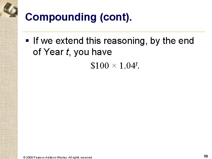 Compounding (cont). § If we extend this reasoning, by the end of Year t,