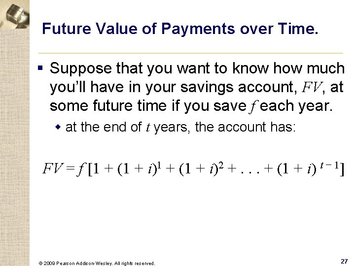 Future Value of Payments over Time. § Suppose that you want to know how