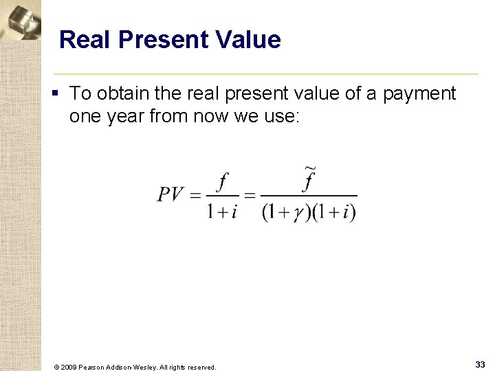 Real Present Value § To obtain the real present value of a payment one