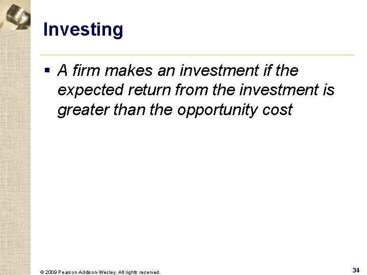 Investing § A firm makes an investment if the expected return from the investment