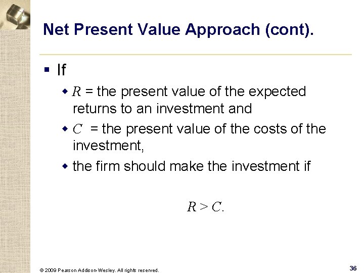 Net Present Value Approach (cont). § If w R = the present value of