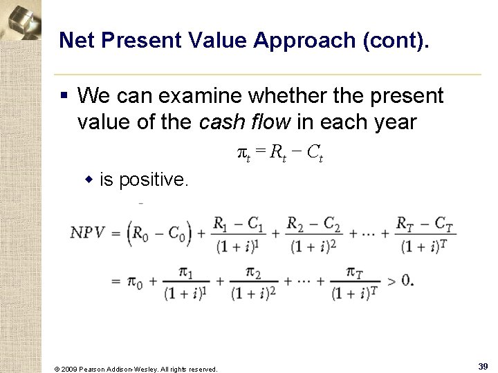 Net Present Value Approach (cont). § We can examine whether the present value of