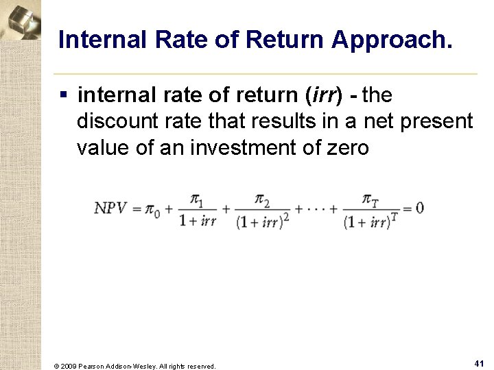 Internal Rate of Return Approach. § internal rate of return (irr) - the discount