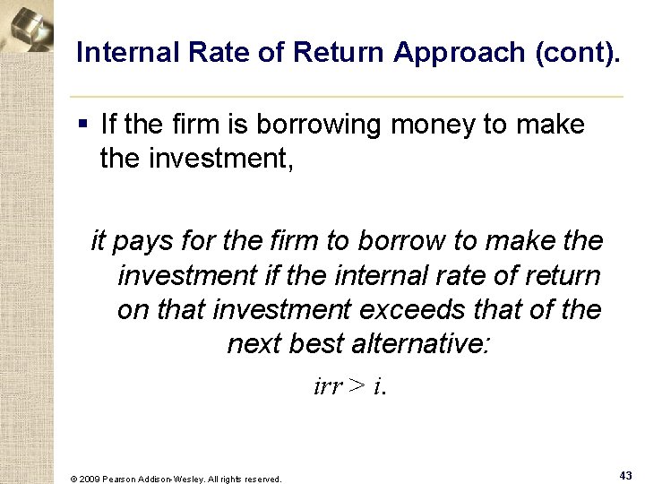 Internal Rate of Return Approach (cont). § If the firm is borrowing money to