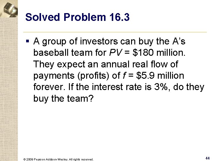 Solved Problem 16. 3 § A group of investors can buy the A’s baseball