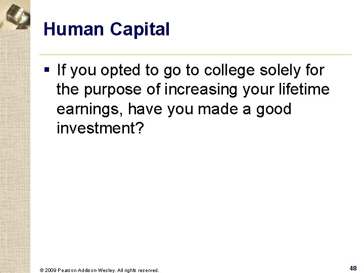 Human Capital § If you opted to go to college solely for the purpose