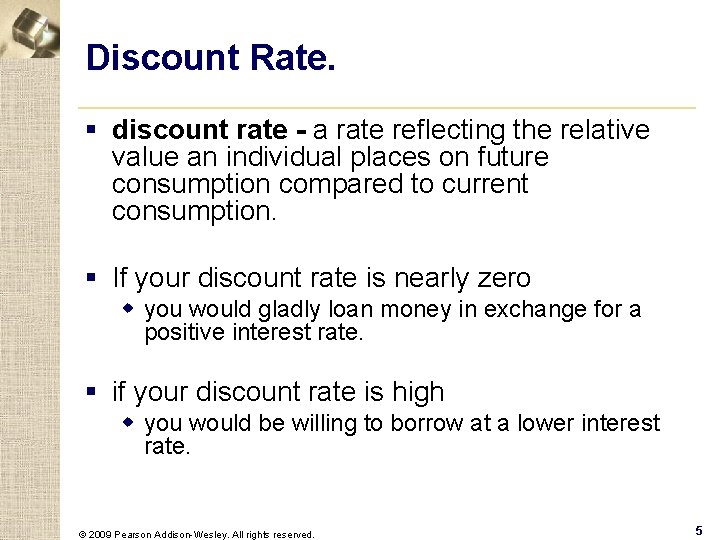 Discount Rate. § discount rate - a rate reflecting the relative value an individual