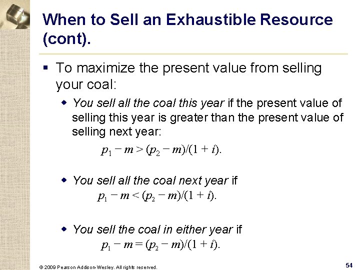 When to Sell an Exhaustible Resource (cont). § To maximize the present value from