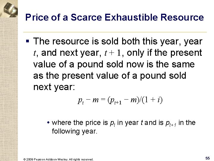 Price of a Scarce Exhaustible Resource § The resource is sold both this year,