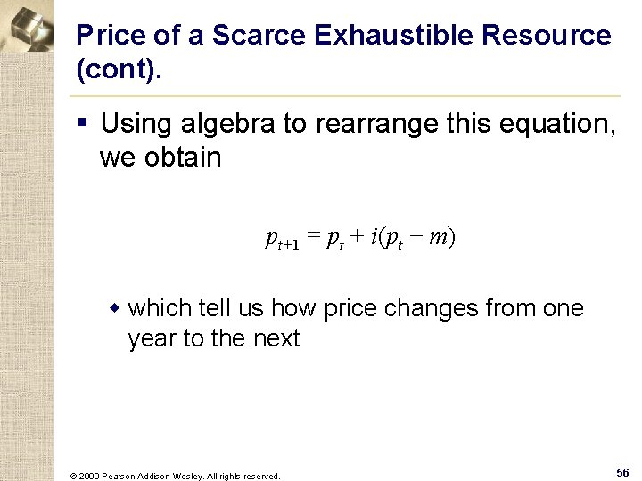 Price of a Scarce Exhaustible Resource (cont). § Using algebra to rearrange this equation,