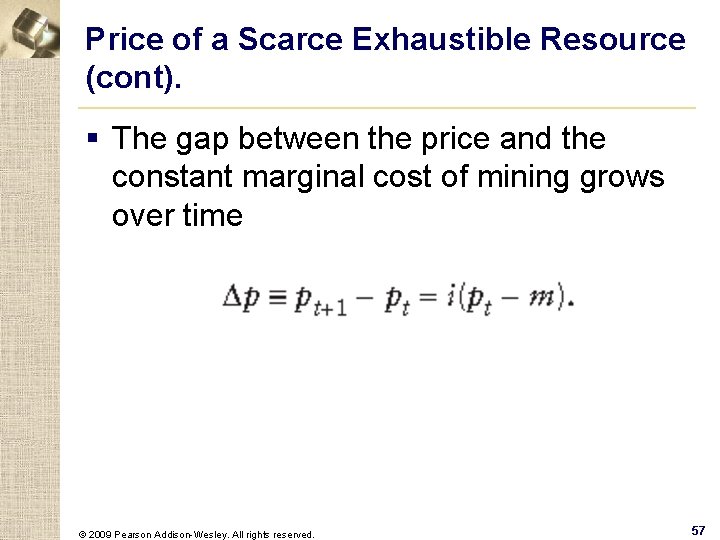 Price of a Scarce Exhaustible Resource (cont). § The gap between the price and