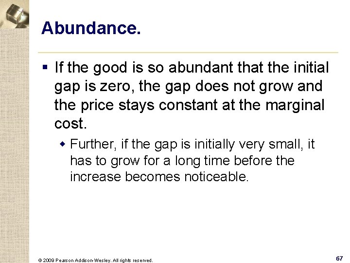 Abundance. § If the good is so abundant that the initial gap is zero,