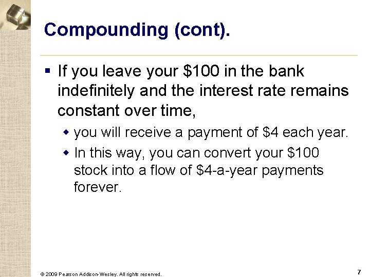 Compounding (cont). § If you leave your $100 in the bank indefinitely and the