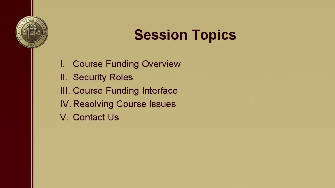 Session Topics I. Course Funding Overview II. Security Roles III. Course Funding Interface IV.