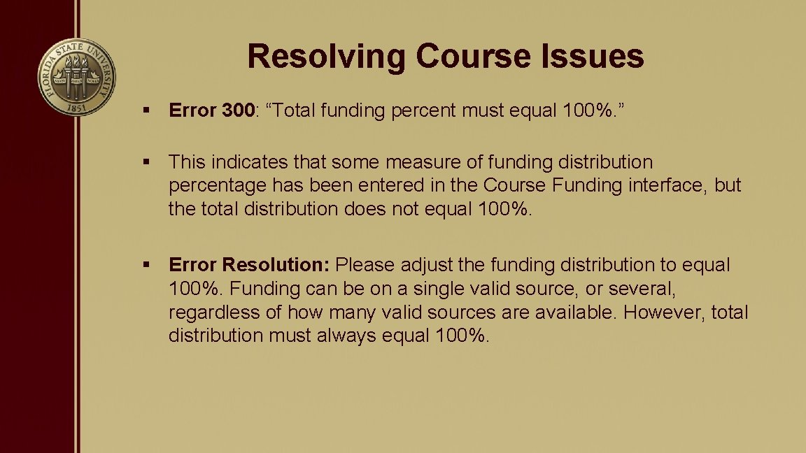 Resolving Course Issues § Error 300: “Total funding percent must equal 100%. ” §