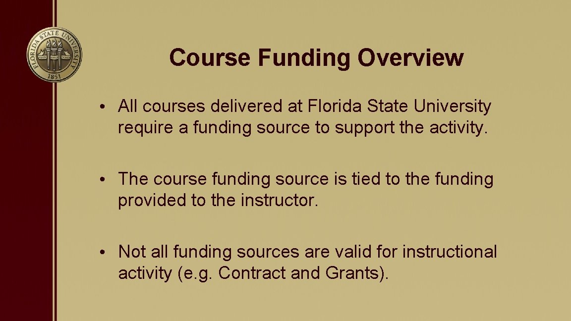 Course Funding Overview • All courses delivered at Florida State University require a funding