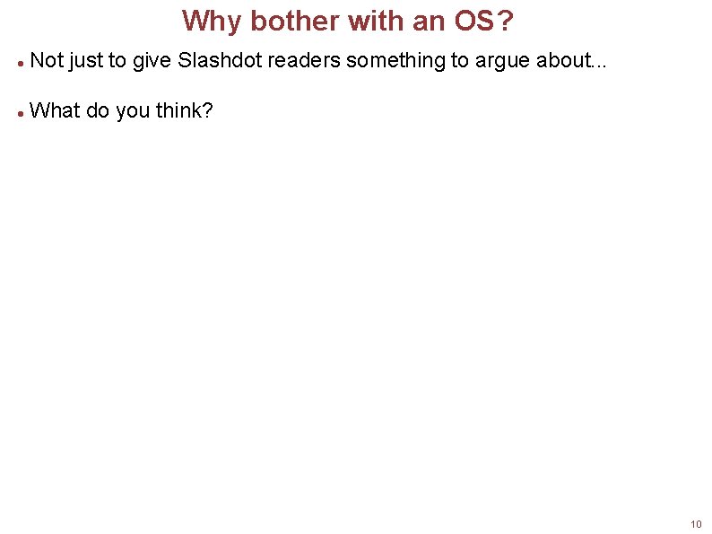 Why bother with an OS? Not just to give Slashdot readers something to argue