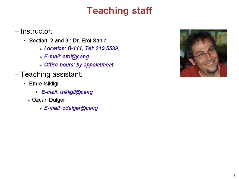 Teaching staff – Instructor: • Section 2 and 3 : Dr. Erol Sahin Location: