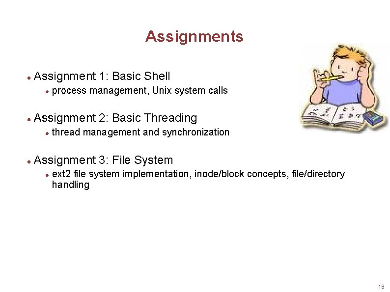 Assignments Assignment 1: Basic Shell Assignment 2: Basic Threading process management, Unix system calls