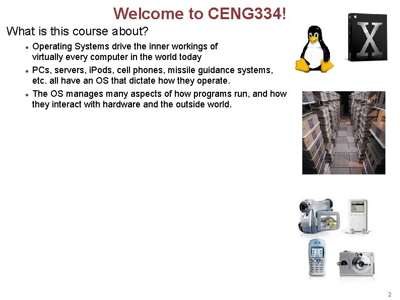 Welcome to CENG 334! What is this course about? Operating Systems drive the inner