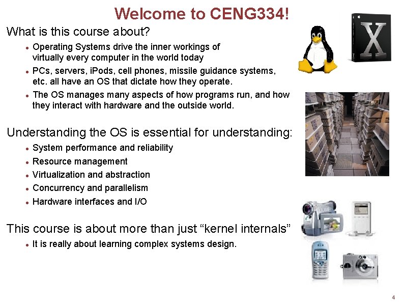 Welcome to CENG 334! What is this course about? Operating Systems drive the inner