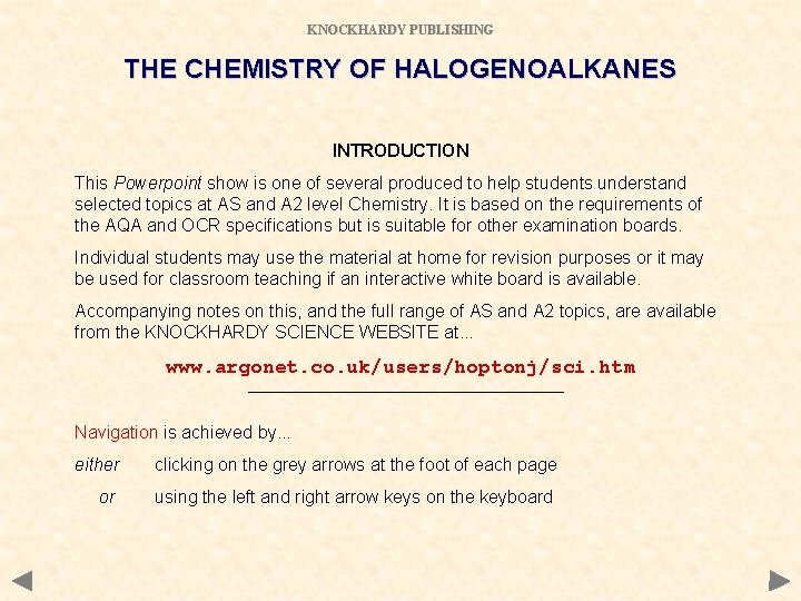 KNOCKHARDY PUBLISHING THE CHEMISTRY OF HALOGENOALKANES INTRODUCTION This Powerpoint show is one of several KNOCKHARDY PUBLISHING THE CHEMISTRY OF HALOGENOALKANES INTRODUCTION This Powerpoint show is one of several