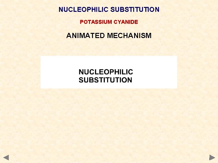 NUCLEOPHILIC SUBSTITUTION POTASSIUM CYANIDE ANIMATED MECHANISM NUCLEOPHILIC SUBSTITUTION POTASSIUM CYANIDE ANIMATED MECHANISM