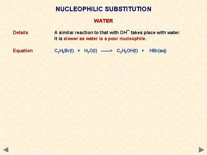 NUCLEOPHILIC SUBSTITUTION WATER Details A similar reaction to that with OH¯ takes place with NUCLEOPHILIC SUBSTITUTION WATER Details A similar reaction to that with OH¯ takes place with
