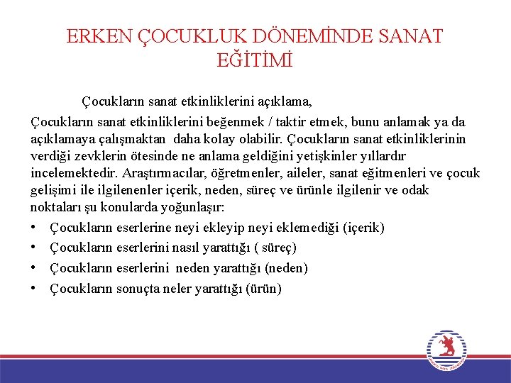 ERKEN ÇOCUKLUK DÖNEMİNDE SANAT EĞİTİMİ Çocukların sanat etkinliklerini açıklama, Çocukların sanat etkinliklerini beğenmek /