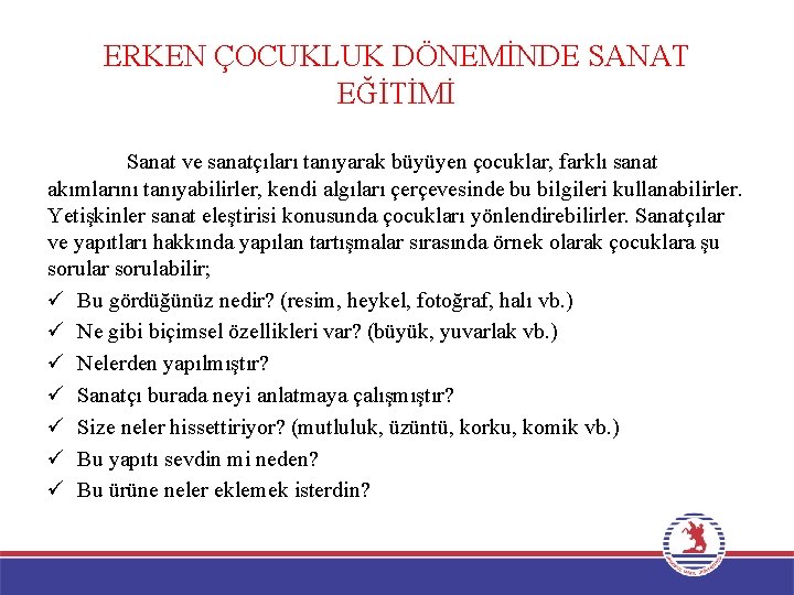 ERKEN ÇOCUKLUK DÖNEMİNDE SANAT EĞİTİMİ Sanat ve sanatçıları tanıyarak büyüyen çocuklar, farklı sanat akımlarını