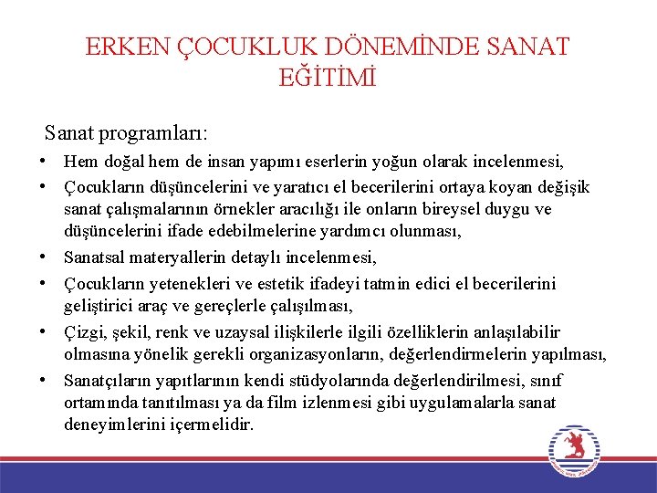 ERKEN ÇOCUKLUK DÖNEMİNDE SANAT EĞİTİMİ Sanat programları: • Hem doğal hem de insan yapımı