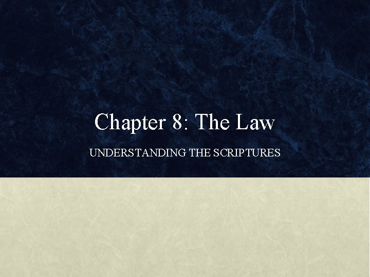 Chapter 8: The Law UNDERSTANDING THE SCRIPTURES 