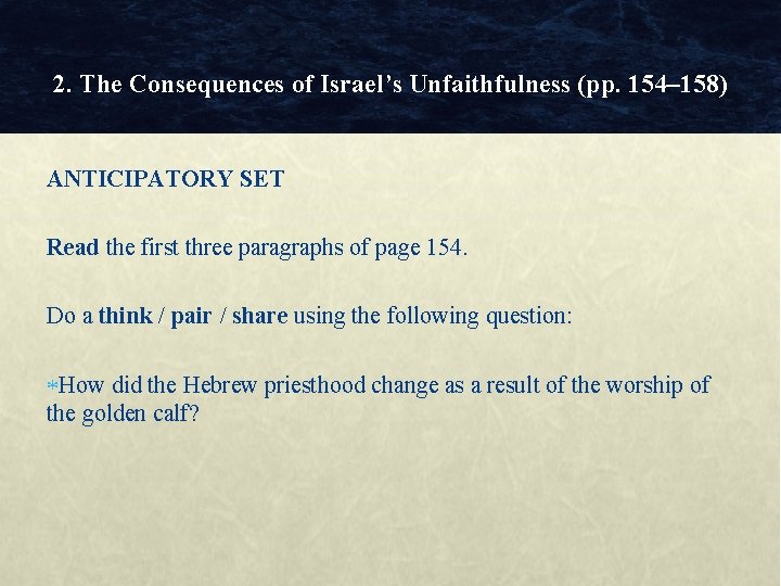 2. The Consequences of Israel’s Unfaithfulness (pp. 154– 158) ANTICIPATORY SET Read the first