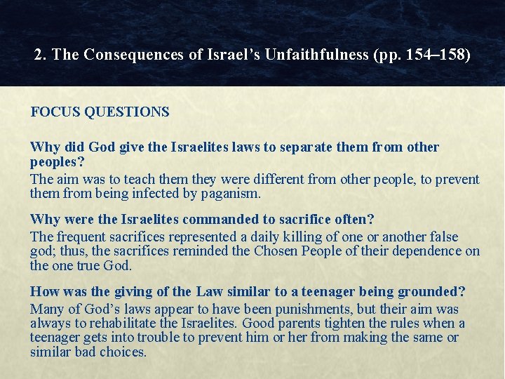 2. The Consequences of Israel’s Unfaithfulness (pp. 154– 158) FOCUS QUESTIONS Why did God