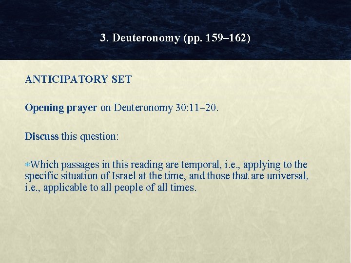 3. Deuteronomy (pp. 159– 162) ANTICIPATORY SET Opening prayer on Deuteronomy 30: 11– 20.