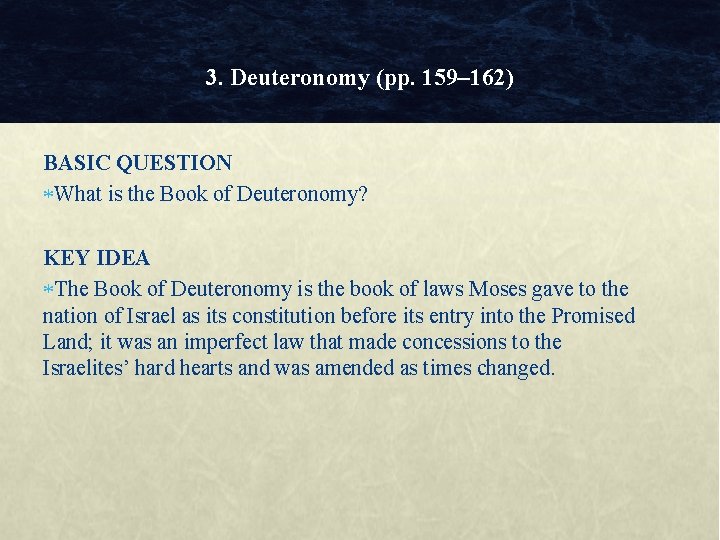3. Deuteronomy (pp. 159– 162) BASIC QUESTION What is the Book of Deuteronomy? KEY