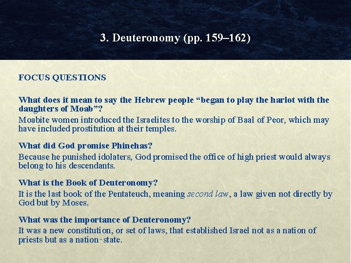 3. Deuteronomy (pp. 159– 162) FOCUS QUESTIONS What does it mean to say the
