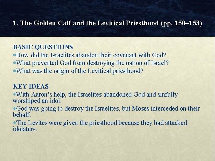 1. The Golden Calf and the Levitical Priesthood (pp. 150– 153) BASIC QUESTIONS How