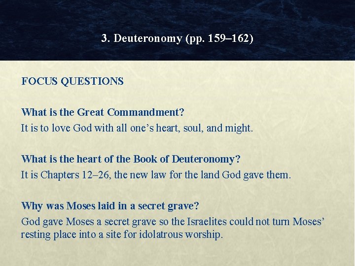 3. Deuteronomy (pp. 159– 162) FOCUS QUESTIONS What is the Great Commandment? It is