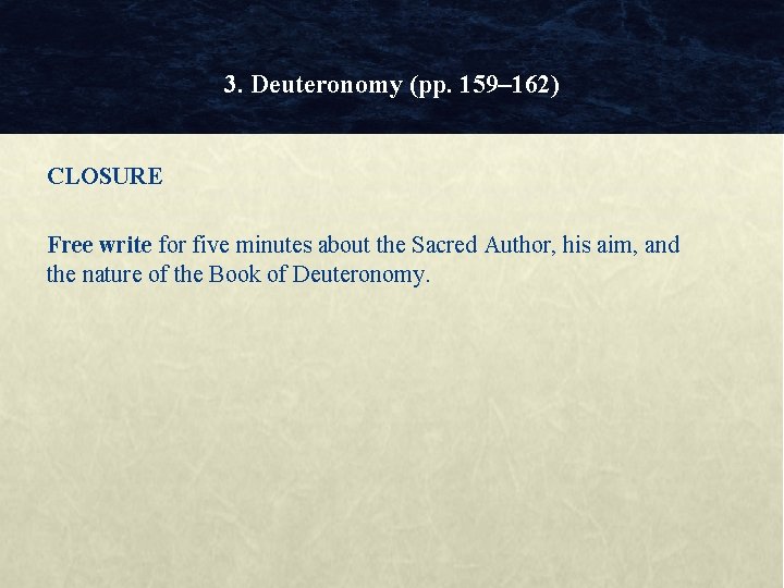 3. Deuteronomy (pp. 159– 162) CLOSURE Free write for five minutes about the Sacred