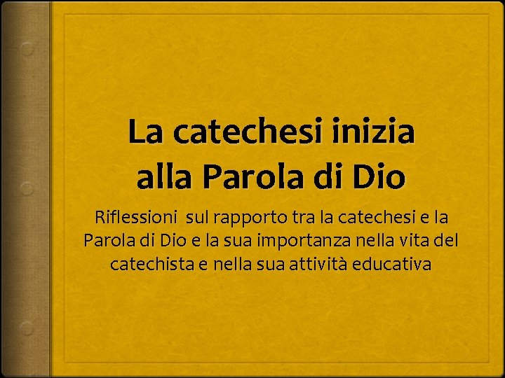 La catechesi inizia alla Parola di Dio Riflessioni sul rapporto tra la catechesi e