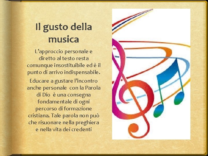 Il gusto della musica L’approccio personale e diretto al testo resta comunque insostituibile ed