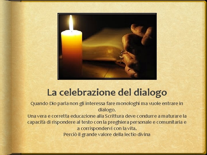 La celebrazione del dialogo Quando Dio parla non gli interessa fare monologhi ma vuole